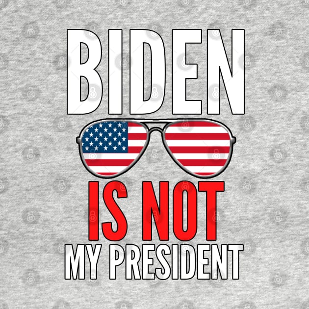 JOE Biden Is Not My President Funny Anti Joe Biden Political Design by PsychoDynamics